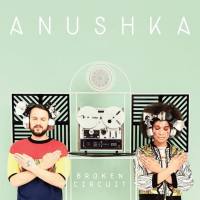 Anushka - Broken Circuit (Bonus Track Version) 2021 FLAC