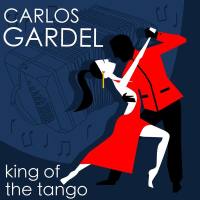 Carlos Gardel - The King of Tango (2021) FLAC