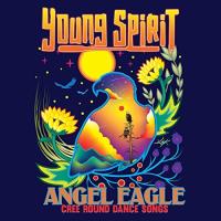 Young Spirit - Angel Eagle - Cree Round Dance Songs 2021 Hi-Res