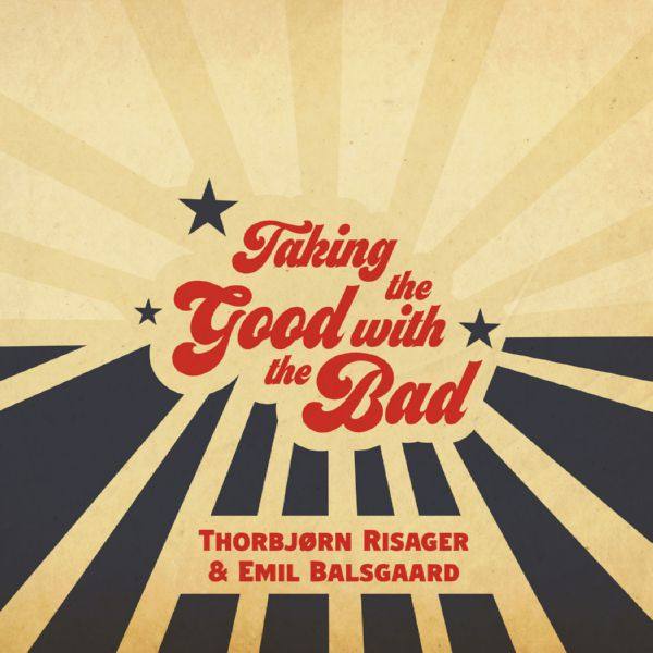 Thorbj?rn Risager & Emil Balsgaard - Taking the Good with the Bad (2021) HD