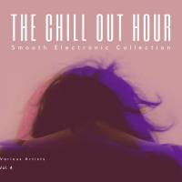 VA - The Chill Out Hour (Smooth Electronic Collection), Vol. 4 2021 FLAC