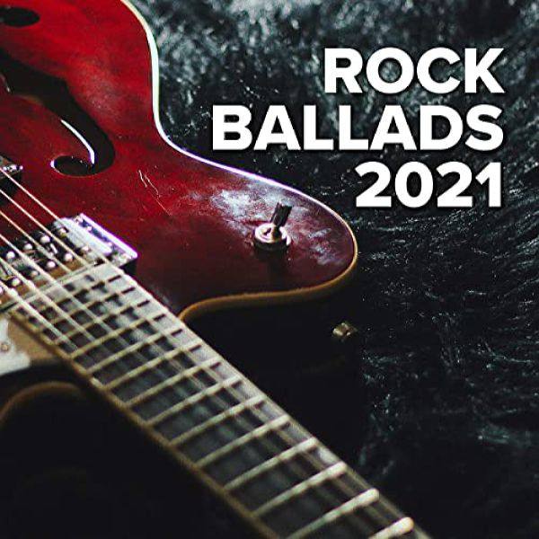 VA - Rock Ballads 2021 FLAC
