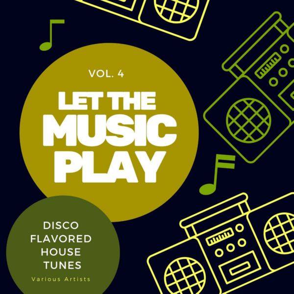 Let the Music Play (Disco Flavored House Tunes), Vol. 4