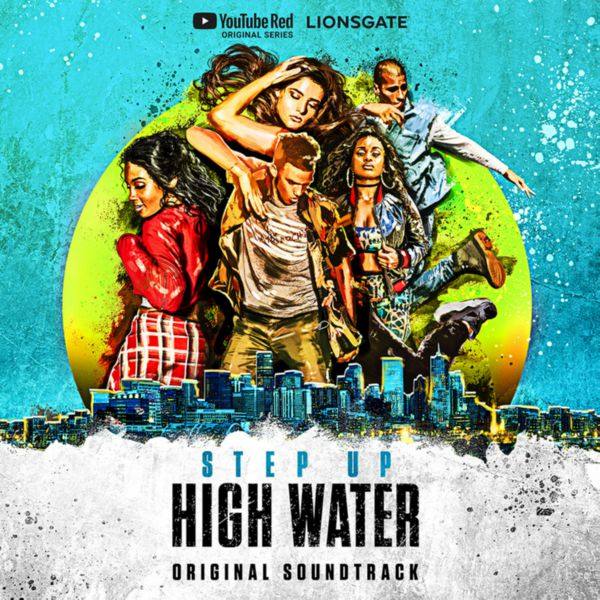 Step Up_ High Water - Step Up_ High Water (Original Soundtrack) (2018) FLAC