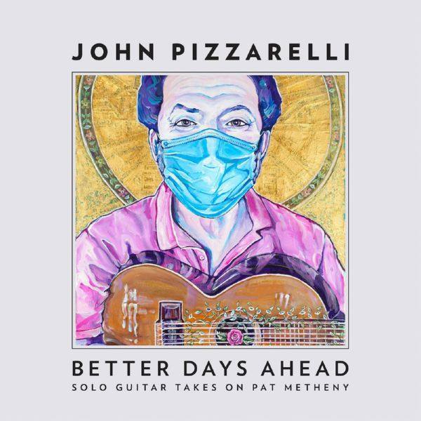 John Pizzarelli - Better Days Ahead (Solo Guitar Takes on Pat Metheny) FLAC