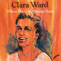 Clara Ward - When the Gates Swing Open (1992) FLAC