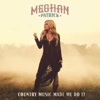 Meghan Patrick - Country Music Made Me Do It (2018) Hi-Res