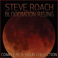 Steve Roach - 2015 - Bloodmoon Rising (Complete 5-Hour Collection) [CD-FLAC]