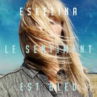 Eskelina - 2021 - Le sentiment est bleu (FLAC)