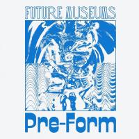 Future Museums - Pre-Form (2021) FLAC