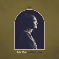 Bella White - Just Like Leaving (2021) Hi-Res