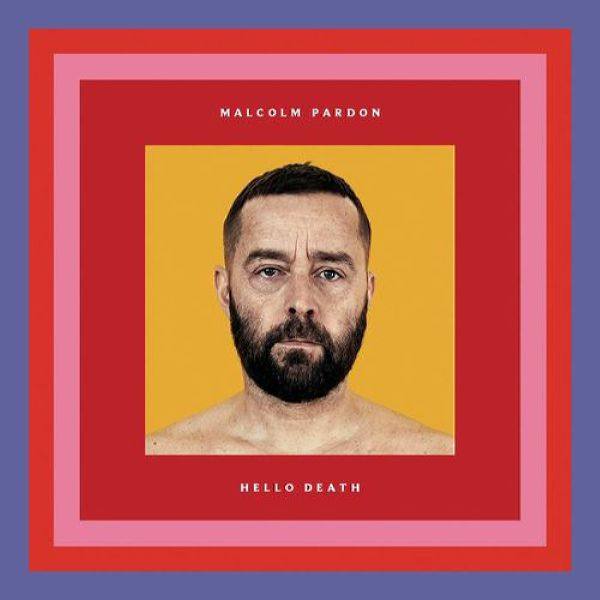 Malcolm Pardon - Hello Death 2021