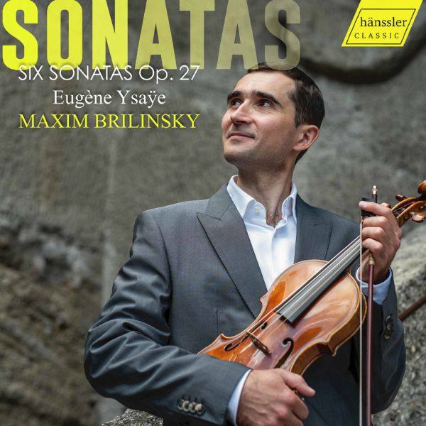 Maxim Brilinsky - Ysa?e 6 Solo Violin Sonatas, Op. 27 (2021)