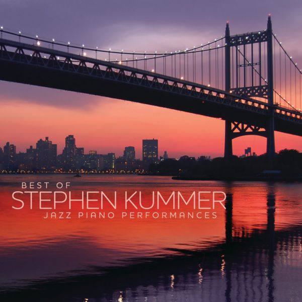 Stephen Kummer - Best Of Stephen Kummer - Jazz Piano Performances (2021) FLAC