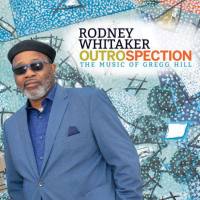 Rodney Whitaker - Outrospection_ The Music of Gregg Hill 2021 FLAC