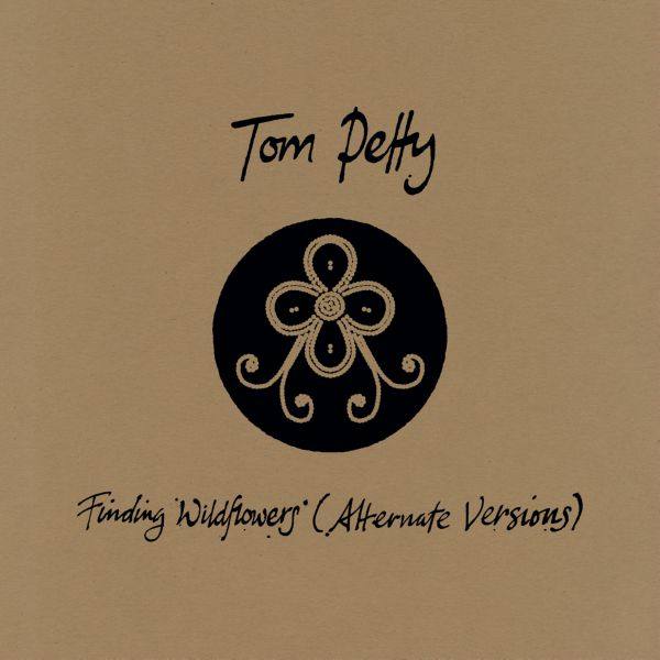 Tom Petty - Finding Wildflowers (Alternate Versions) Hi-Res
