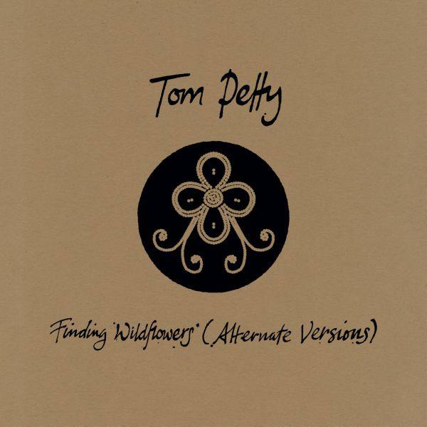 Tom Petty - Finding Wildflowers (Alternate Versions) Hi-Res