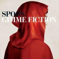 Spoon - Gimme Fiction (Deluxe Edition) 2021 Hi-Res