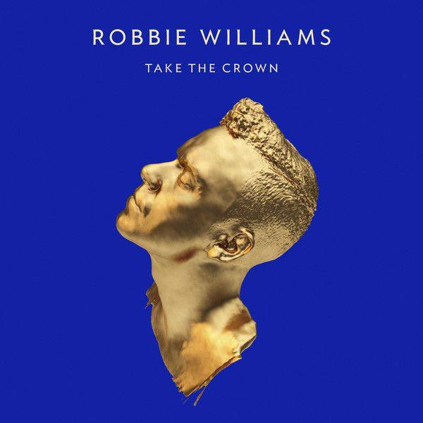 Robbie Williams - Take The Crown (Deluxe Edition) 2012 FLAC