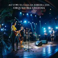 Orquestra Greiosa - Ao Vivo na Casa da Ribeira 2021 FLAC