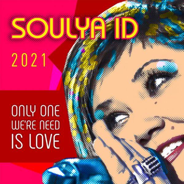 Soulya ID - Only One We're Need Is Love  (2021) FLAC