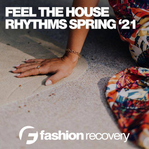 Various Artists - Feel The House Rhythms Spring '21 (2021) [.flac lossless]
