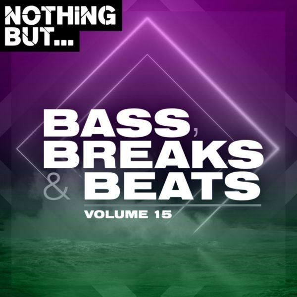 Various Artists - Nothing But... Bass, Breaks & Beats, Vol. 15 (2021) [.flac lossless]