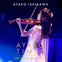 Ayako Ishikawa 石川綾子 - AYAKO TIMES 10th Anniversary Concert (Live) (2021) Hi-Res