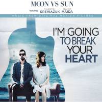 Chantal Kreviazuk, Moon Vs Sun, Raine Maida - I'm Going to Break Your Heart (Music from the Motion Picture) 2021 FLAC