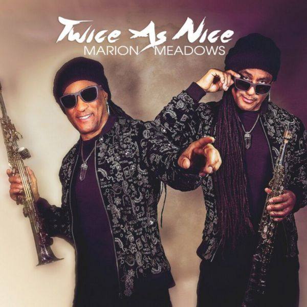 Marion Meadows - Twice As Nice 2021 FLAC