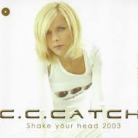 C.C. Catch - 2003 - Shake Your Head 2003 FLAC