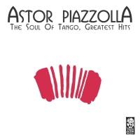 Astor Piazzolla - The Soul of Tango, Greatest Hits (2021) FLAC