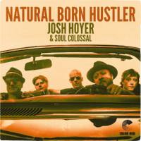 Josh Hoyer & Soul Colossal - Natural Born Hustler (2021) FLAC