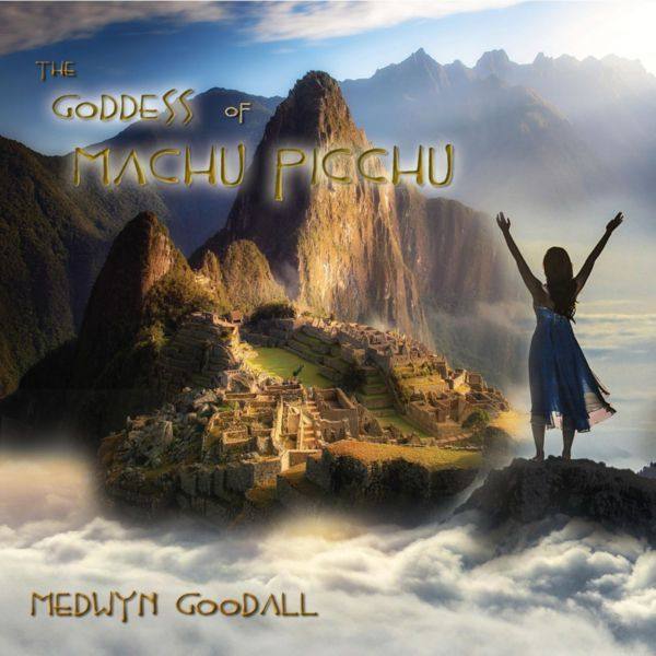 Medwyn Goodall - The Goddess of Machu Picchu (2019) FLAC @soundmaster