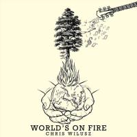 Chris Wilusz - World's on Fire (2021) FLAC