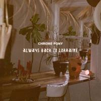 Chrome Pony - Always Back to Lorraine (2021) FLAC