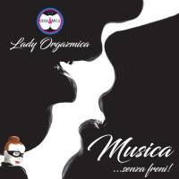 Lady Orgazmica - Musica... senza freni! (2021) FLAC