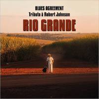 Rio Grande - Blues Agreement Tributo A Robert Johnson (2021 Lossless)