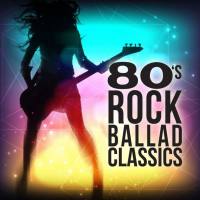 VA - 80s Rock Ballad Classics 2021 FLAC