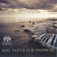唯美钢琴：菲奥娜-《Fiona Joy Hawkins - 600 Years In A Moment》(2013)【SACD/ISO】