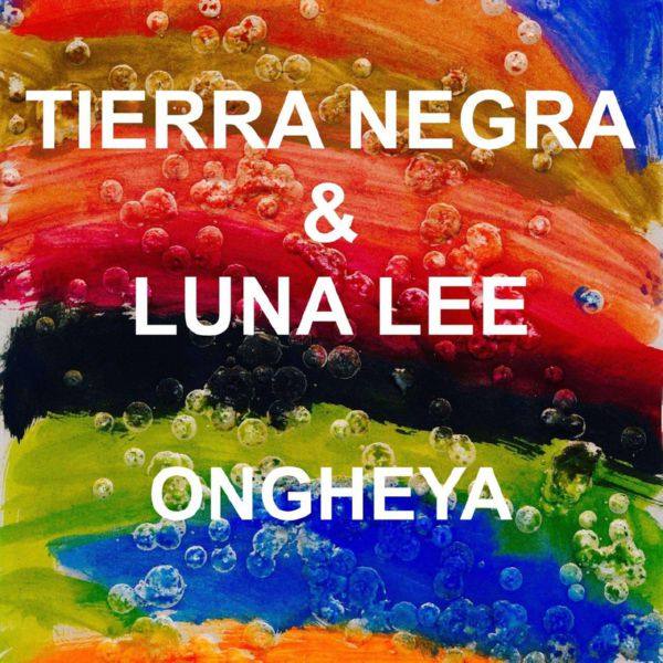 Tierra Negra feat. Luna Lee - Ongheya 2018 FLAC