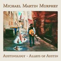 Michael Martin Murphey - Austinology - Alleys of Austin 2018 FLAC