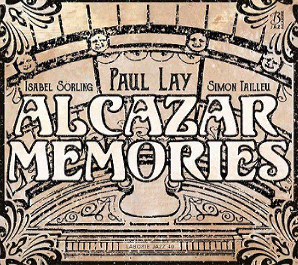 Paul Lay & Isabel Sorling - 2017 - Alcazar Memories