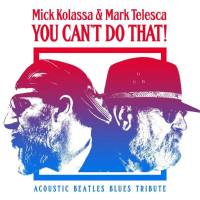 Mick Kolassa & Mark Telesca - You Can't Do That (2017) FLAC