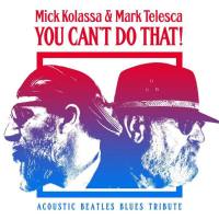 Mick Kolassa & Mark Telesca - You Can't Do That (2017) FLAC
