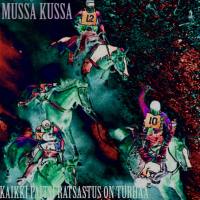 Mussa Kussa - Kaikki Paitsi Ratsastus On Turhaa (2017) FLAC