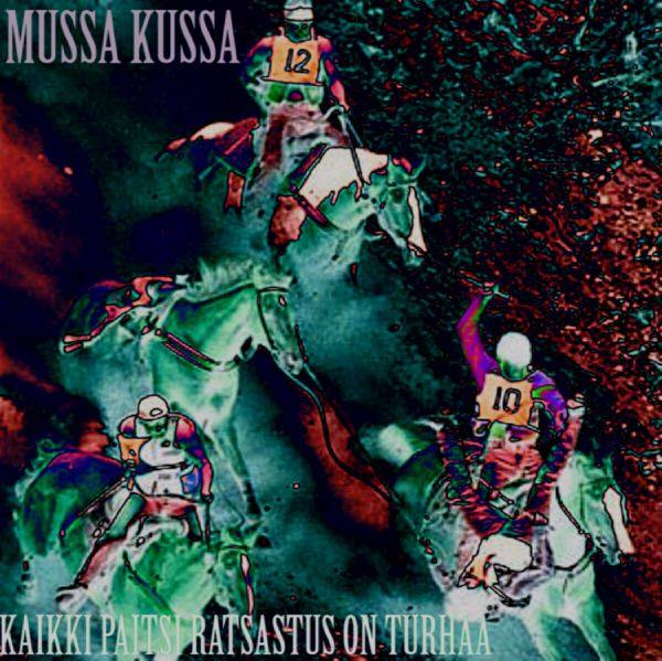 Mussa Kussa - Kaikki Paitsi Ratsastus On Turhaa (2017) FLAC