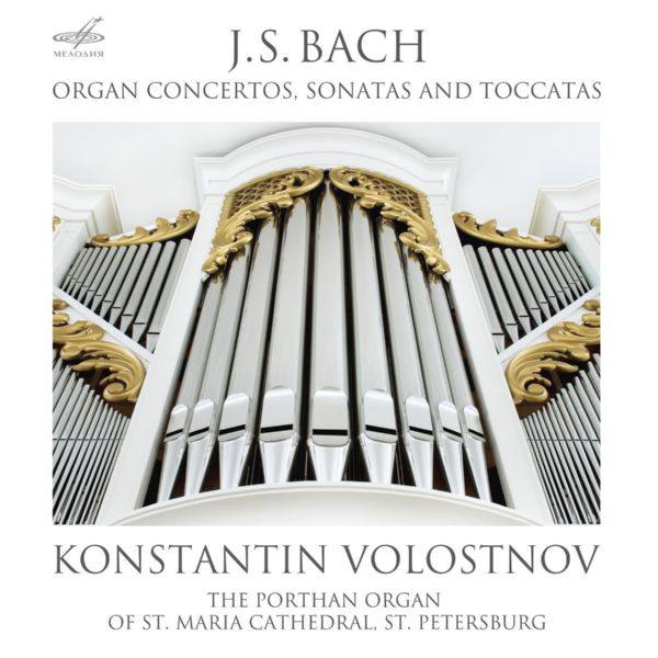 Konstantin Volostnov - Bach Organ Concertos, etc - (24-96, Melodiya, 2017)