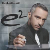Eros Ramazzotti - e2 (2CD) 2007 FLAC