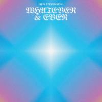 Ben Stevenson - Whatever & Ever (2021) FLAC